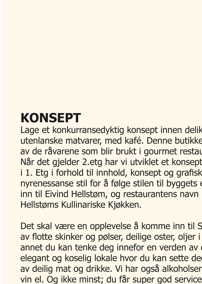 PROBLEMSTILLING:
Thorvald Meyers gate 59 -Halléngården
Ta utgangspunkt i dette lokalet på Grunerløkka. I lokalet er det ønske om å starte en næring som passer til områdets demografi.  Det skal utvikles logo, skilting, postale elementer og et tilleggselement for den bedriften dere lager konseptet for.
OPPGAVEBRIEF:
Kunne designe en logo og tilhørende postalia som fungerer i forhold til 
avsender og målgruppe.
Ha grunnleggende kunnskaper om merkevarebygging.
Ha kunnskap om retningslinjer som gjelder for en god logo
Kunne budsjettere et utført arbeide
Kunne utvikle og utarbeide et utførlig strategidokument

Gjøre research på hva området mangler, definer ønsket målgruppe og tenk ut et nytt konsept for deres valg av butikk/bedrift/alternativ cafe.